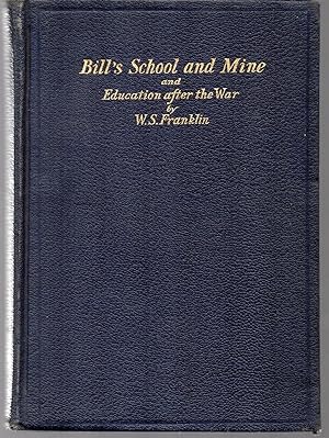 Bill's School and Mine and Education after the War a Collection of Essays on Education