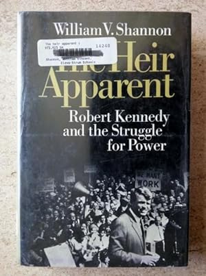 The Heir Apparent: Robert Kennedy and the Struggle for Power