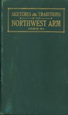 Sketches and Traditions of the Northwest Arm and with Panoramic Folder of the Arm