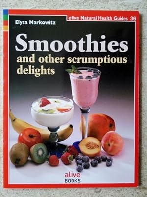 Smoothies: And Other Scrumptious Delights (Natural Health Guide)