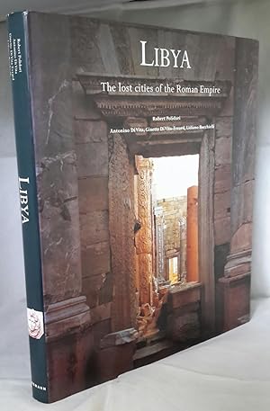 Libya. The Lost Cities of the Roman Empire. Text by Antonino Di Vita, Ginette Di Vita-Evrard, Lid...