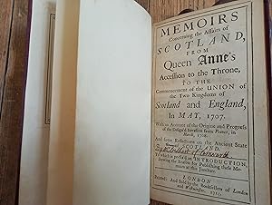 Memoirs Concerning the Affairs of Scotland, from Queen Anne's Accession to the Throne, to the Com...