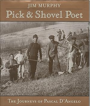 Pick & Shovel Poet : The Journeys of Pascal D'Angelo