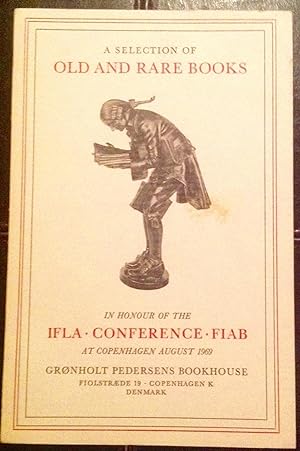 A Selection of Old and Rare Books: In Honour of the IFLA Conference FIAB, at Copenhagen August 1969