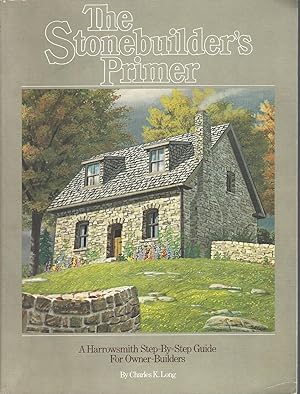Stonebuilder's Primer, The. A Harrowsmith Step-by-step Guide For Owner-builders