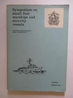 Proceedings of the Symposium on Small Fast Warships and Security Vessels, held at the London Tara...