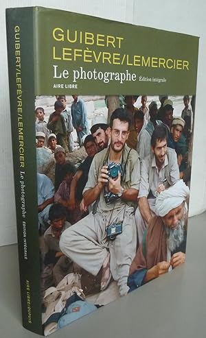 LE PHOTOGRAPHE ; EDITION INTEGRALE
