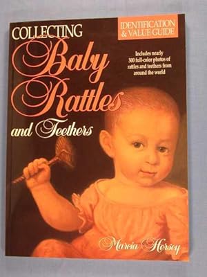 Collecting Baby Rattles and Teethers : Identification and Value Guide