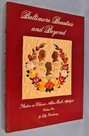Baltimore Beauties and Beyond: Studies in Classic Album Applique (Vol. 1) (Baltimore Beauties and...