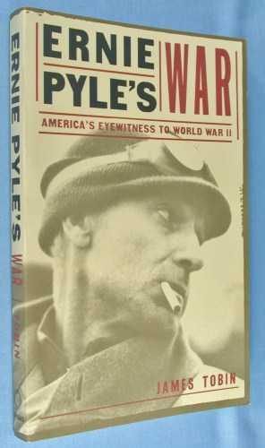 Ernie Pyle's War: American's Eyewitness to World War II