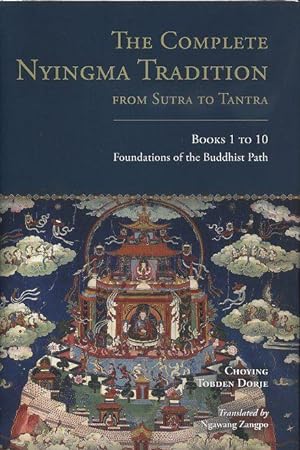 THE COMPLETE NYINGMA TRADITION FROM SUTRA TO TANTRA: Books 1 to 10: Foundations of the Buddhist Path