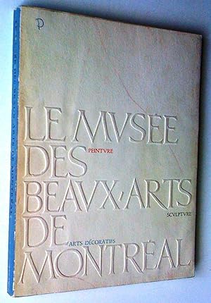 Le Musée des Beaux-Arts de Montréal: peinture, sculpture, arts décoratifs