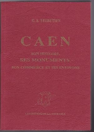 Caen. son histoire ses monumentsson commerce et ses environs. Guide du touriste.