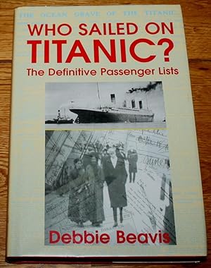 Who Sailed on Titanic? The Definitive Passenger Lists.