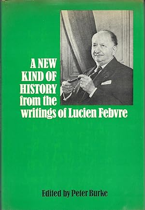 A New Kind Of History From the Writings of Lucien Febvre