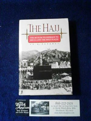 The Hajj: The Muslim Pilgrimage to Mecca and the Holy Places