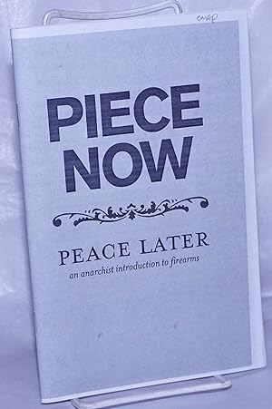 Piece now, peace later: an anarchist introduction to firearms