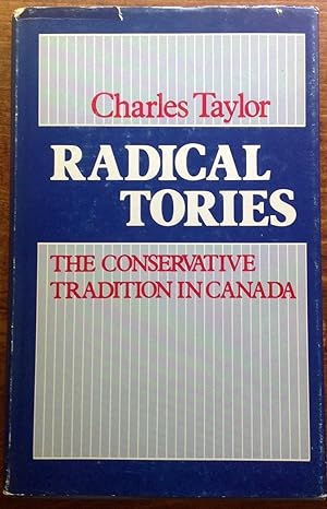 Radical Tories: The Conservative Tradition in Canada (Inscribed First Edition)