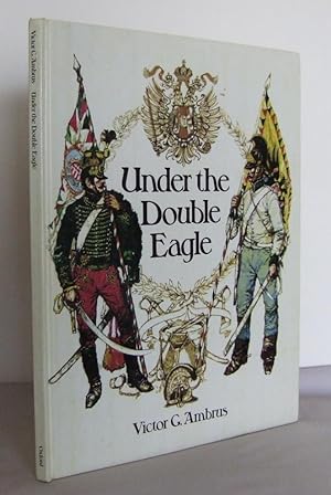 Under the Double Eagle : Three Centuries of History in Austria and Hungary