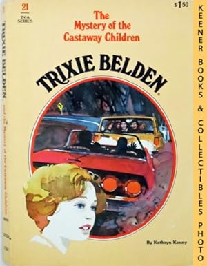 Trixie Belden and The Mystery of The Castaway Children : Trixie Belden #21: Trixie Belden Series