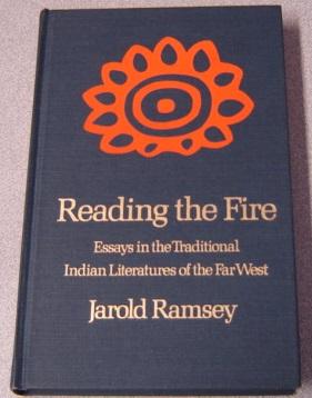 Reading the Fire: Essays in the Traditional Indian Literatures of the Far West