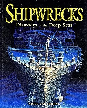 Shipwrecks : Disasters Of The Deep Sea :