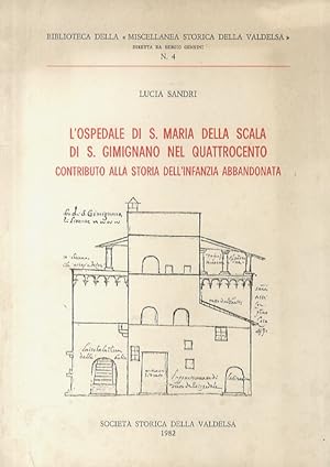 L'ospedale di S. Maria della Scala di S. Gimignano nel Quattrocento. Contributo alla storia dell'...