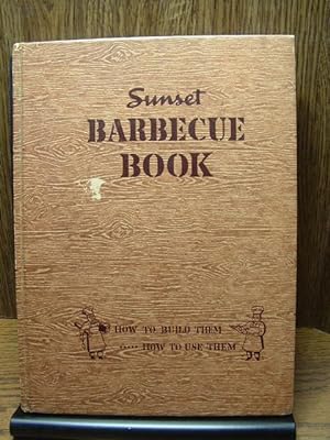 SUNSET BARBEQUE BOOK: How to build them. . .How to Use Them