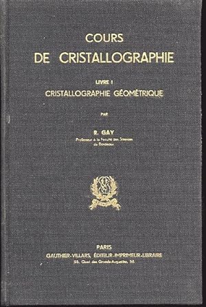 Cours de cristallographie. Livre I: Cristallographie géométrique