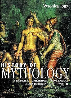 History Of Mythology : A Thematic Comparison - From Primal Chaos To The End Of The World :