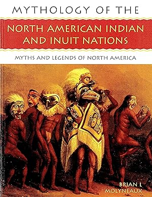 The North American Indians And Inuit Nations : Myths And Legends Of North America :