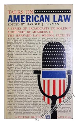 TALKS ON AMERICAN LAW. A series of Broadcasts to Boreign Audiences by Members of the Harvard Law ...