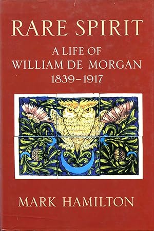 Rare Spirit : Life of William de Morgan, 1839-1911