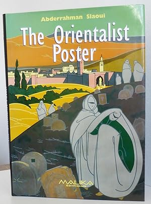 The Orientalist Poster, A Century of Advertising through the Slaoui Foundation Collection
