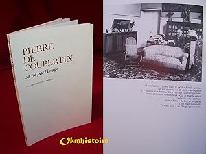 Pierre de Coubertin, sa vie par l'image ----- [ Album photos en supplément de '' Textes Choisis " ]