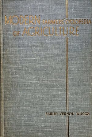 Modern Farmers' Cyclopedia of Agriculture: A Compendium of Farm Science and Practice on Field, Ga...