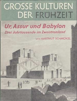 Ur, Assur und Babylon. Drei Jarhtausende im Zweistromland. Grosse Kulturen der Frühzeit.