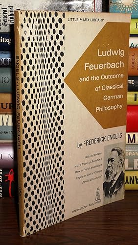 LUDWIG FEUERBACH And the Outcome of Classical German Philosophy