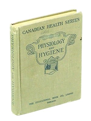 Physiology and Hygiene for Public Schools - Canadian Health Series