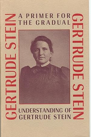 A Primer for the Gradual Understanding of Gertrude Stein