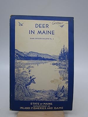 Deer in Maine: Game Division Bulletin No. 6 Department of Inland Fisheries and Game, Augusta, Mai...