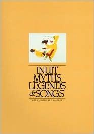 Inuit Myths, Legends & Songs