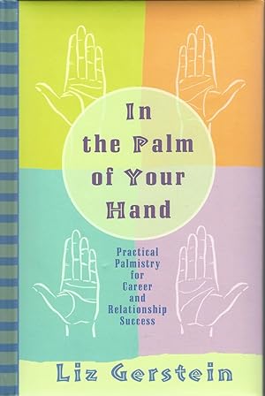 In the Palm of Your Hand Practical Palmistry for Career and Realtionships
