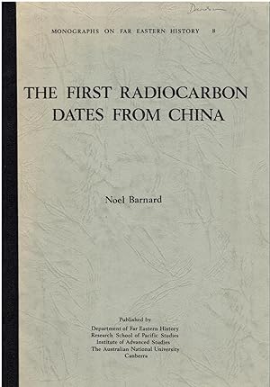 The First Radiocarbon Dates From China (Monographs on Far Eastern history 8)
