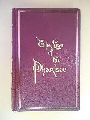 The Lays of the Pharisee, Being a Volume of Verses Together With Poems in Blank Verse, Telling of...