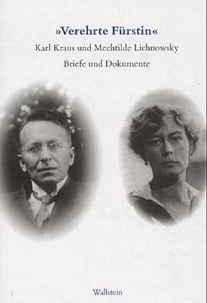»Verehrte Fürstin!«. Karl Kraus und Mechtilde Lichnowsky. Briefe und Dokumente. 1916 - 1958 : Kar...
