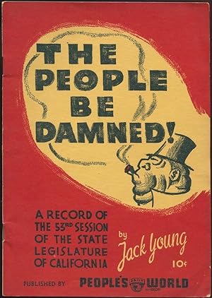 "The People Be Damned!" A Record of the 53rd Session of the State Legislature of California