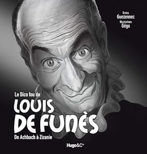 Le Dico Fou de LOUIS DE FUNÈS - De Achbach à Zizanie.