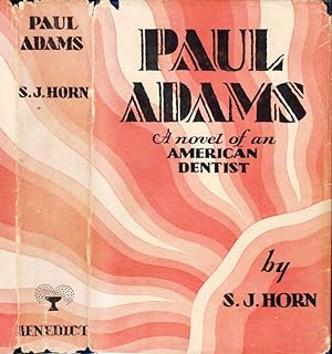 Paul Adams, A Novel of an American Dentist [SIGNED AND INSCRIBED]