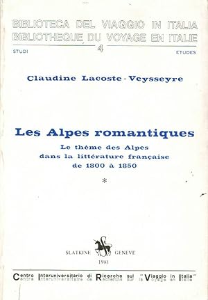 Les Alpes Romantiques. Le theme des Alpes dans la littèrature francaise de 1800 à 1850,